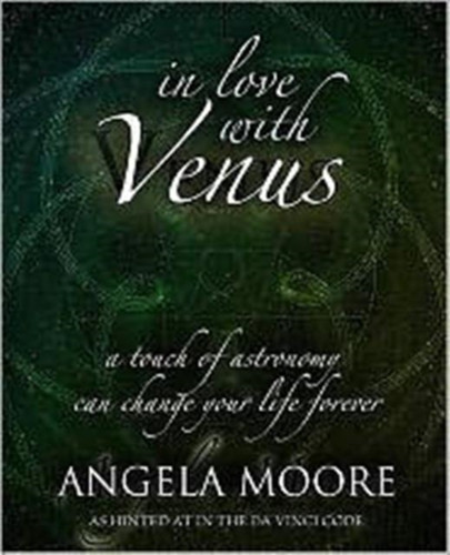 In Love with Venus: A Touch of Astronomy Can Change Your Life Forever