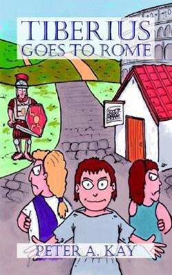 Tiberius Goes to Rome by Peter Kay (Author)