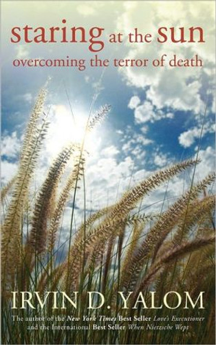 Staring at the Sun by Irvin D. Yalom (Author)
