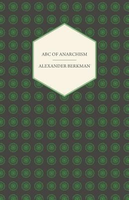 ABC of Anarchism by Alexander Berkman (Author)
