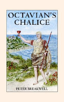Octavian's Chalice by Peter Breakwell (Author)