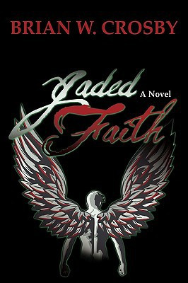 Jaded Faith by Brian W Crosby (Author) - 9780595500437