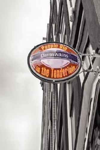 People Die in the Tenderloin by Darrin Atkins (Author) People Die in the Tenderloin by Darrin Atkins (Author)
