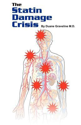 The Statin Damage Crisis by Duane Graveline (Author)