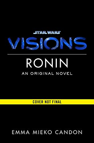 Star Wars Visions: Ronin by Emma Mieko Candon (Author)
