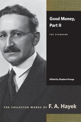 Good Money by F A Hayek (Author) - 9780865977464