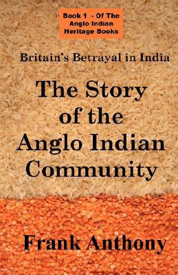 Britain's Betrayal in India by Frank Anthony (Author)