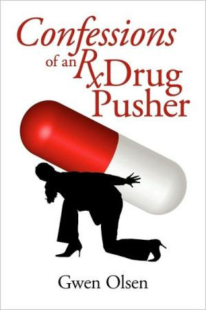 Confessions of an RX Drug Pusher by Gwen Olsen (Author)