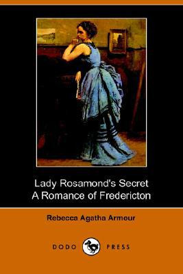 Lady Rosamond's Secret by Rebecca Agatha Armour (Author)