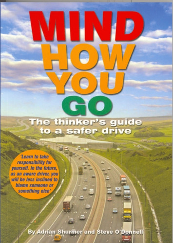 Mind How You Go: The Thinker's Guide to a Safer Drive