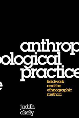 Anthropological Practice by Judith Okely (Author)