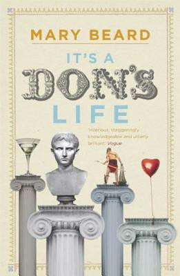 It's a Don's Life by Professor Mary Beard (Author)