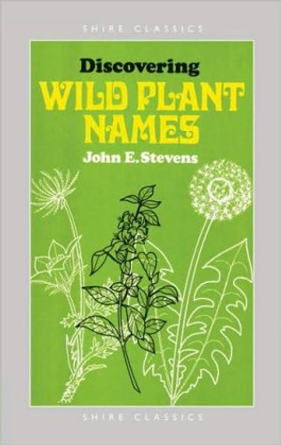 Discovering Wild Plant Names by John Stevens (Author)