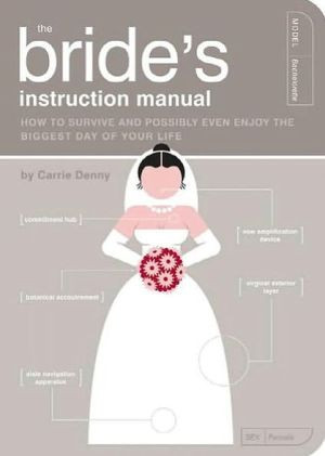 The Bride's Instruction Manual by Carrie Denny (Author)