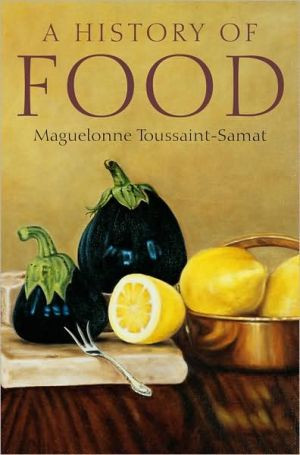 A History of Food by Maguelonne Toussaint-Samat (Author)