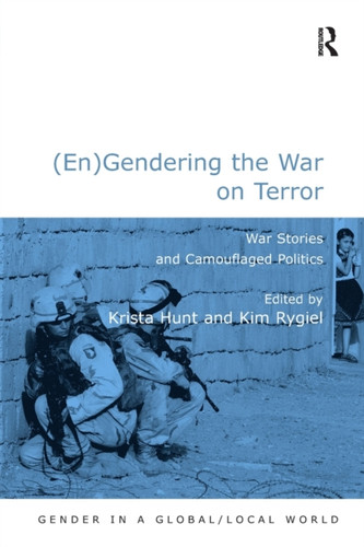 (En)Gendering the War on Terror: War Stories and Camouflaged Politics