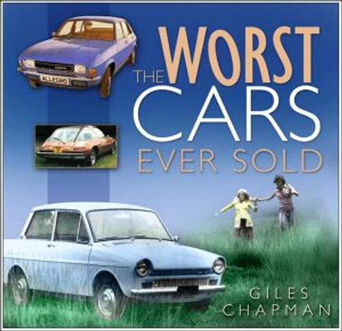 The Worst Cars Ever Sold by Giles Chapman (Author)
