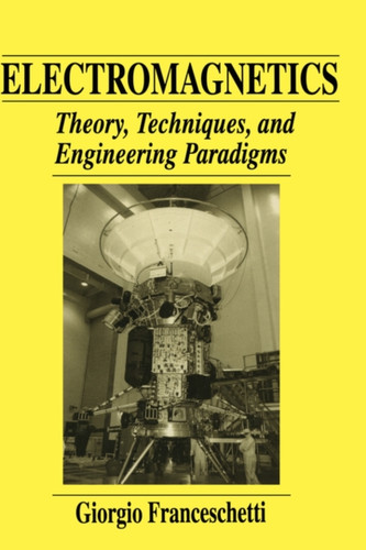 Electromagnetics: Theory, Techniques, and Engineering Paradigms