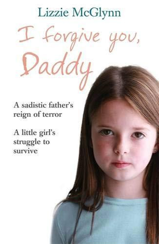 I Forgive You, Daddy by Lizzie Mcglynn (Author)