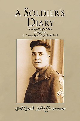 A Soldier's Diary by Alfred Digiacomo (Author) - 9781425758806
