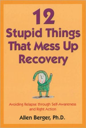 12 Stupid Things That Mess Up Recovery by Allen Berger (Author)