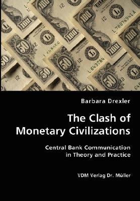 The Clash of Monetary Civilizations by Barbara Drexler (Author)