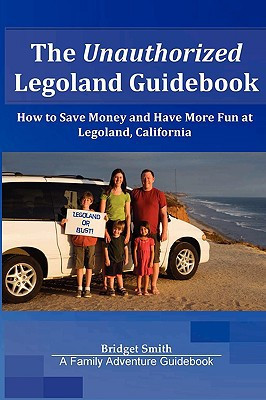 The Unauthorized Legoland Guidebook by Bridget Smith (Author)