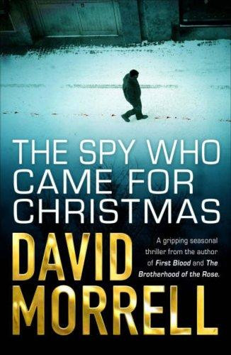 The Spy Who Came for Christmas by David Morrell (Author)