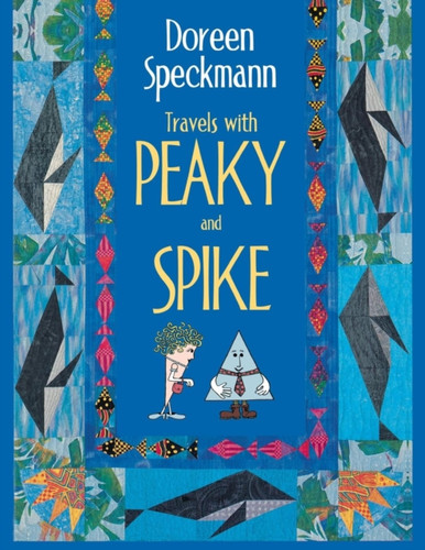 Travels with Peaky and Spike: Doreen Speckmann's Quilting Adventures