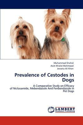 Prevalence of Cestodes in Dogs by Dr Muhammad Shahid (Author)