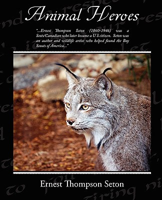 Animal Heroes by Ernest Thompson Seton (Author) - 9781438508917