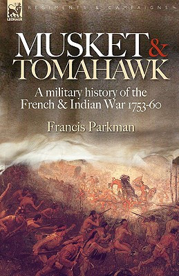 Musket & Tomahawk by Francis Parkman (Author) - 9781846773105