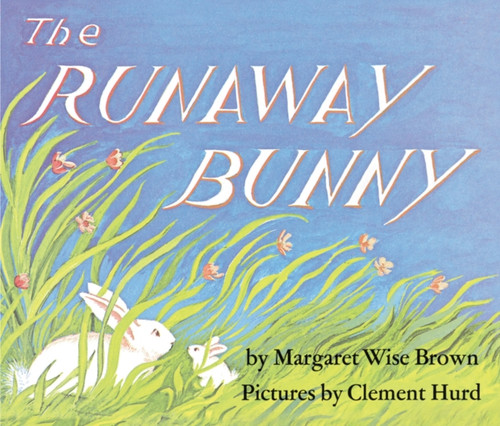 Runaway Bunny: An Easter And Springtime Book For Kids