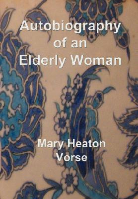 Autobiography of an Elderly Woman by Mary Heaton Vorse (Author)