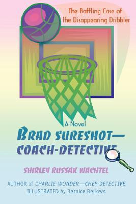 Brad Sureshot--Coach-Detective by Shirley Russak Wachtel (Author)