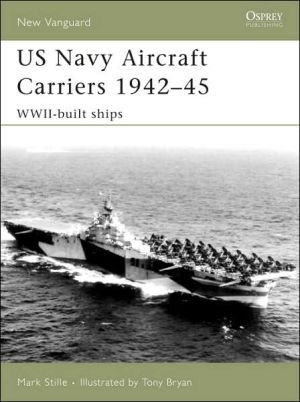 US Navy Aircraft Carriers 1939-45 by Mark Stille (Author)