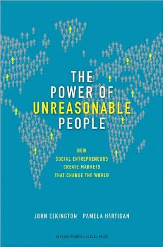 The Power of Unreasonable People by John Elkington (Author)