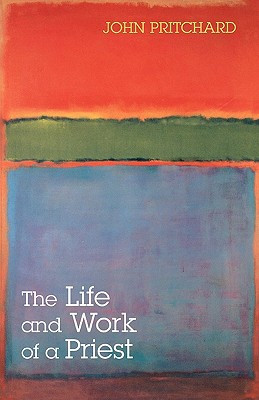 The Life and Work of a Priest by John Pritchard (Author)
