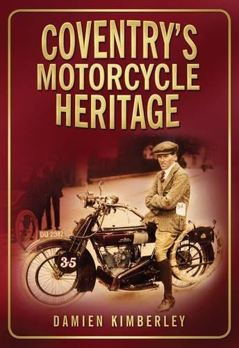 Coventry's Motorcycle Heritage by Damien Kimberley (Author)