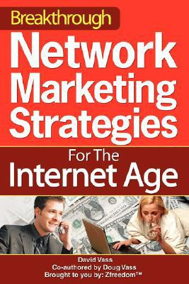 Breakthrough Network Marketing Strategies for the Internet Age by David Vass (Author)