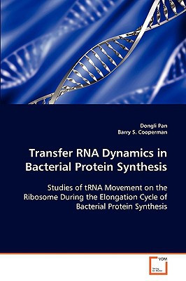 Transfer RNA Dynamics in Bacterial Protein Synthesis by Dongli Pan (Author)