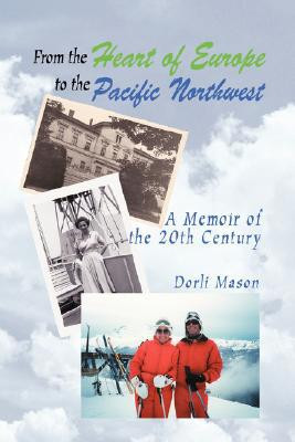 From the Heart of Europe to the Pacific Northwest by Dorli Mason (Author)