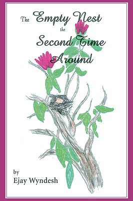 The Empty Nest The Second Time Around by Ejay Wyndesh (Author) - 9780595405299