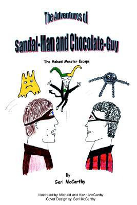 The Adventures of Sandal-Man and Chocolate-Guy by Geri McCarthy (Author)