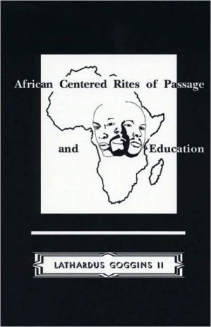 African Centered Rites of Passage and Education by II, Lathardus, II Goggins (Author)