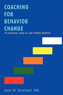 Coaching for Behavior Change by Ma Jack W Scannell (Author) - 9780595458998