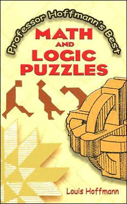 Professor Hoffmann's Best Math and Logic Puzzles by Professor" "Hoffmann (Author)