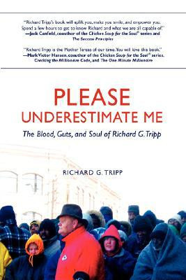 Please Underestimate Me by Richard G Tripp (Author) - 9780595442102