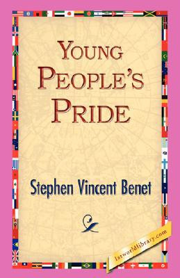 Young People's Pride by Stephen Vincent Benet (Author) - 9781421831060