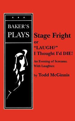 Stage Fright, or "Laugh? I Thought I'd DIE!" by Todd McGinnis (Author)